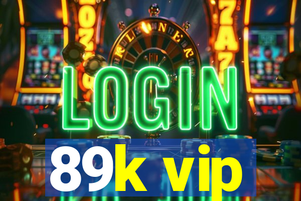 89k vip